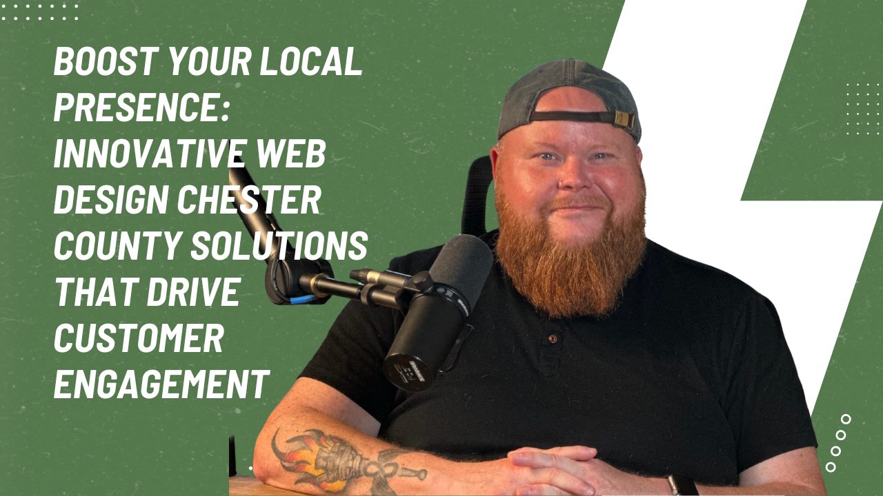Boost Your Local Presence: Innovative Web Design Chester County Solutions That Drive Customer Engagement