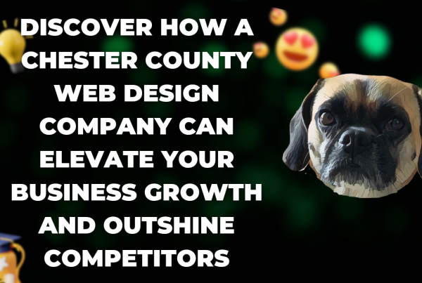 Discover How a Chester County Web Design Company Can Elevate Your Business Growth and Outshine Competitors