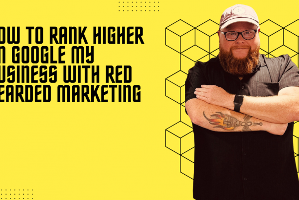 How to Rank Higher on Google My Business with Red Bearded Marketing