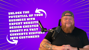 Unlock the Potential of Your Business with Expert Website Design Chester County PA That Converts Visitors into Customers